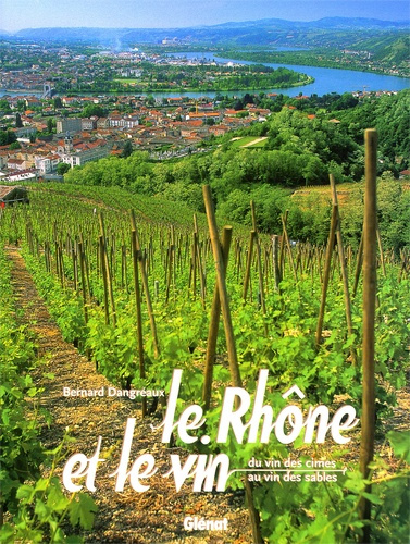 Emprunter Le Rhône et le vin. / Du vin des cimes au vin des sables livre