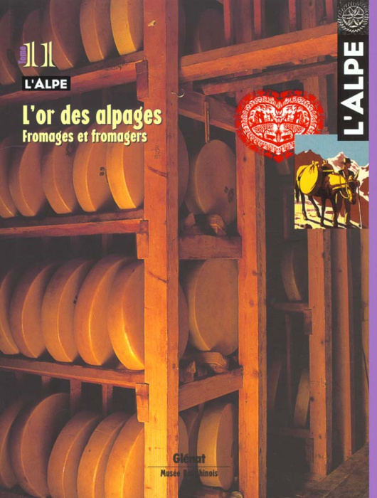 Emprunter L'Alpe N° 11, Avril-juin 2001 : L'or des alpages. Fromages et fromagers livre