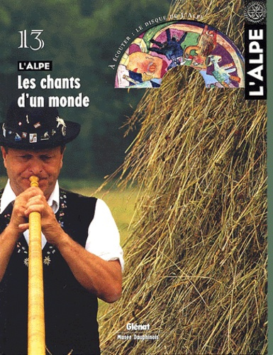 Emprunter L'Alpe N° 13, Octobre-Décembre 2001 : Les chants d'un monde. Avec 1 CD audio livre