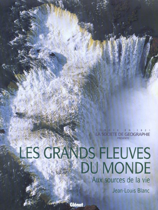 Emprunter Les grands fleuves du monde. Aux sources de la vie livre