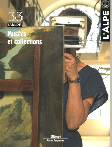 Emprunter L'Alpe N° 33, Eté 2006 : Musées et collections livre