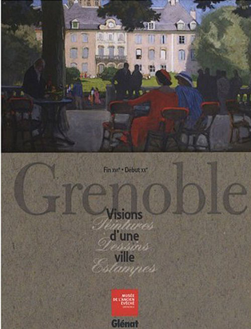 Emprunter Grenoble. Visions d'une ville, Fin XVIe Début XXe livre