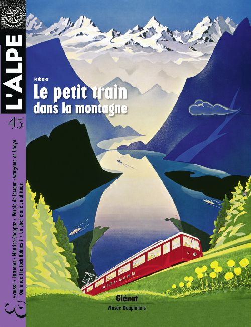 Emprunter L'Alpe N° 45 : Le petit train dans la montagne livre