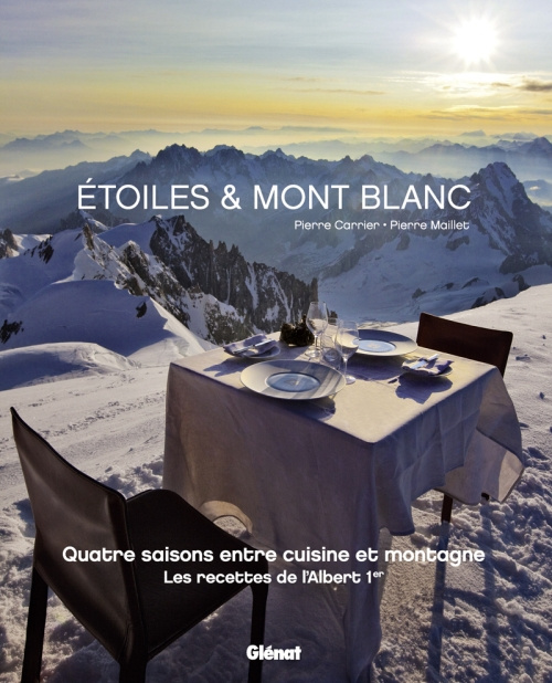 Emprunter Etoiles & Mont Blanc. Quatre saisons entre cuisine et montagne - Les recettes de l'Albert 1er à Cham livre