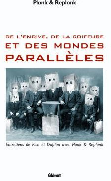 Emprunter DE L'ENDIVE, DE LA COIFFURE ET DES MONDES PARALLELES - ENTRETIENS DE PLAN ET DUPLAN AVEC PLONK & REP livre