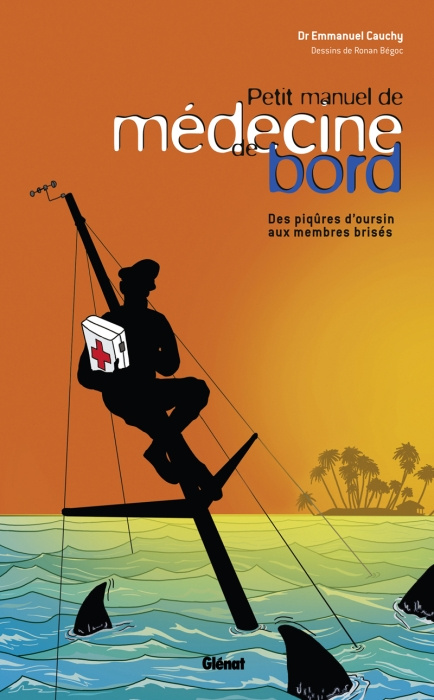 Emprunter Petit manuel de médecine de bord. Des piqûres d'oursin aux membres brisés livre