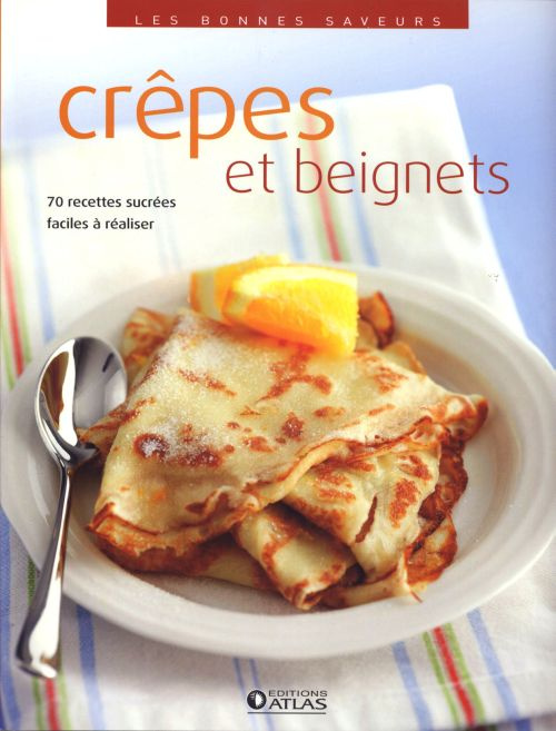 Emprunter Crêpes et beignets. 70 recettes sucrées faciles à réaliser livre