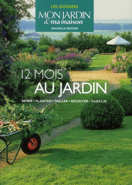 Emprunter 12 mois au jardin. Semer, planter, tailler, récolter, cueillir livre