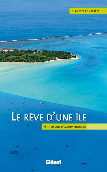 Emprunter Le rêve d'une île. Petit manuel d'évasion insulaire livre
