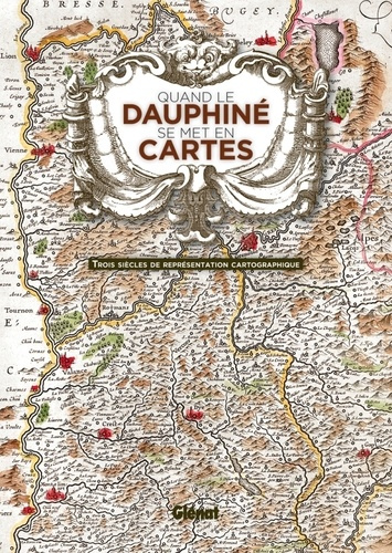 Emprunter Quand le Dauphiné se met en cartes. Trois siècles de représentation cartographique livre