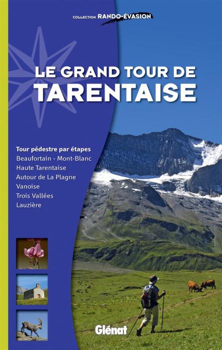 Emprunter Le grand tour de Tarentaise. Tour pédestre par étapes, Beaufortain, Mont-Blanc, Haute-Tarentaise, Au livre