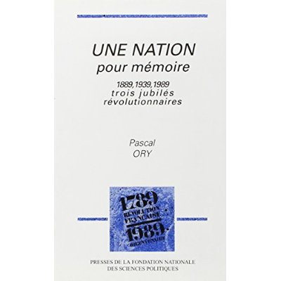 Emprunter Une nation pour mémoire. 1889, 1939, 1989, trois jubilés révolutionnaires livre