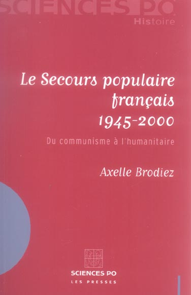 Emprunter Le Secours populaire français 1945-2000. Du communisme à l'humanitaire livre