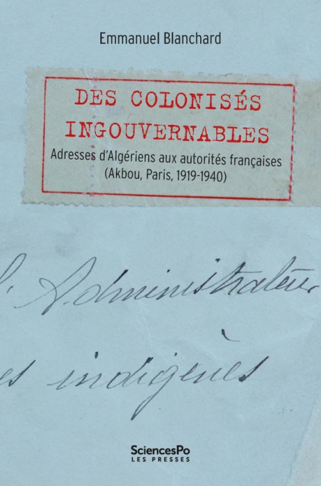 Emprunter Des colonisés ingouvernables. Adresses d’Algériens aux autorités françaises (Akbou, Paris, 1919-1940 livre
