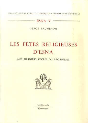 Emprunter ESNA Tome 5. Les fêtes religieuses d'Esna aux derniers siècles du paganisme livre