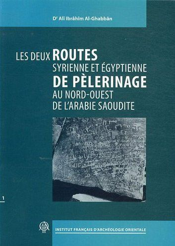 Emprunter Les deux routes syrienne et égyptienne de pélerinage au nord ouest de l'Arabie Saoudite. En 2 volume livre