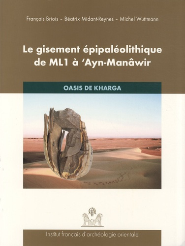 Emprunter Le gisement épipaléolithique de ML1 à 'Ayn-Manâwir. Oasis de Kharga livre