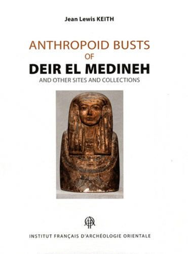 Emprunter Anthropoid Busts of Deir el Medineh and Other Sites and Collections. Analyses, Catalogue, Appendices livre