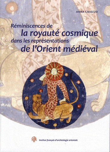 Emprunter Annales islamologiques N° 31 : Réminiscences de la royauté cosmique dans les représentations de l'Or livre