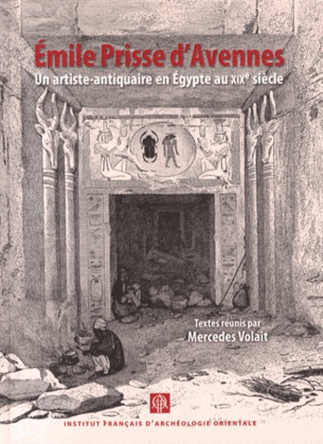Emprunter Emile Prisse d'Avennes. Un artiste-antiquaire en Egypte au XIXe siècle livre