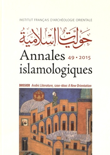 Emprunter Annales islamologiques N° 49/2015 : Arabic Literature, 1200-1800: A New Orientation livre