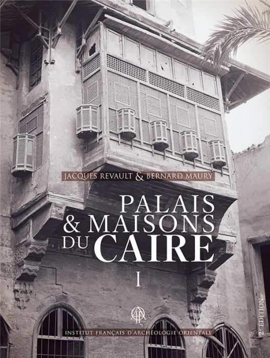 Emprunter Palais et maisons du Caire. Tome 1, Du XIVe au XVIIIe siècle, 2e édition livre