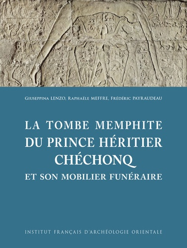 Emprunter La tombe memphite du prince héritier Chéchonq. Et son mobilier funéraire livre
