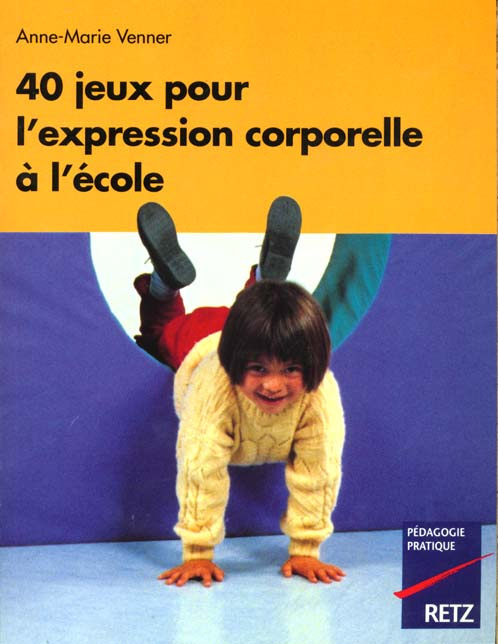 Emprunter 40 jeux pour l'expression corporelle. En maternelle et à l'école livre