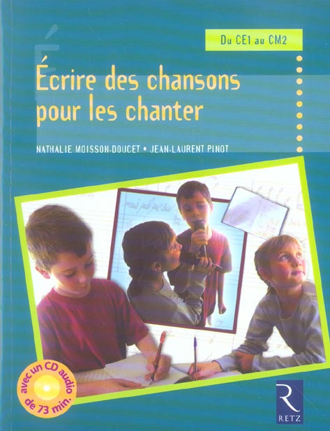 Emprunter Ecrire des chansons pour les chanter. Avec 1 CD audio livre