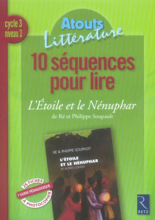 Emprunter 10 séquences pour lire L'Etoile et le Nénuphar de Ré et Philippe Soupault. Cycle 3 niveau 3 livre