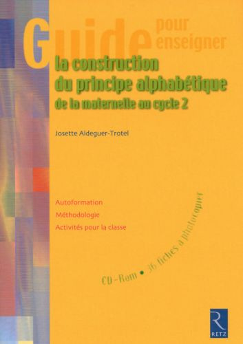 Emprunter La construction du principe alphabétique de la maternelle au cycle 2. Avec 1 CD-ROM livre