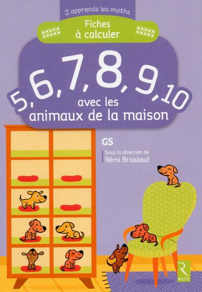 Emprunter Fiches à calculer 5, 6, 7, 8, 9, 10 avec les animaux de la maison GS livre