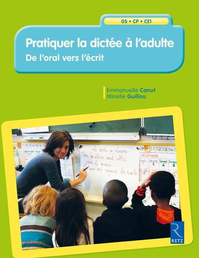 Emprunter Pratiquer la dictée à l'adulte. De l'oral vers l'écrit livre