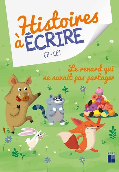 Emprunter Histoires à écrire CP-CE1. Le renard qui ne savait pas partager, avec 1 CD-ROM livre