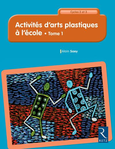 Emprunter Activites d'arts plastiques à l'école Cycles 2 et 3. Tome 1 livre
