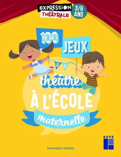 Emprunter 100 jeux de théâtre à l'école maternelle livre