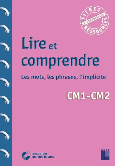 Emprunter Lire et comprendre CM1-CM2. Les mots, les phrases, l'implicite livre