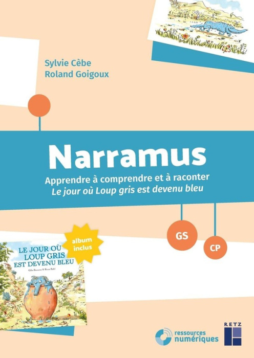 Emprunter Narramus GS-CP. Apprendre à comprendre et à raconter Le jour où Loup gris est devenu bleu (album inc livre