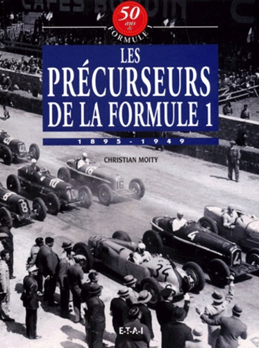 Emprunter Les précurseurs de la Formule 1. 1895-1949 livre