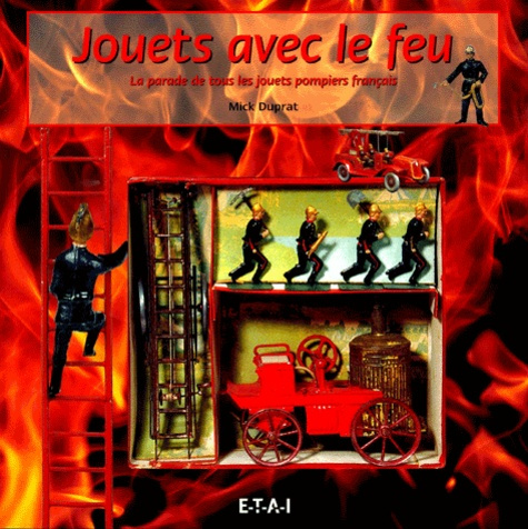 Emprunter Jouets avec le feu. La parade de tous les jouets pompiers français livre