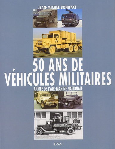Emprunter 50 ans de véhicules militaires. Armée de l'air, Marine nationale livre