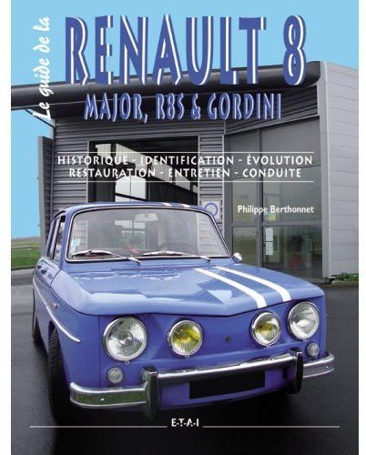 Emprunter Le guide de la Renault 8. Major, R8S & Gordini livre