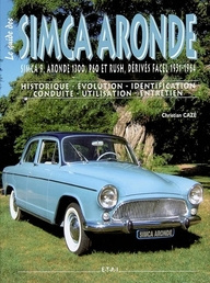 Emprunter Le guide des Simca Aronde. Simca 9, Aronde 1300, P60 et Rush, dérivés Facel 1951-1964 livre