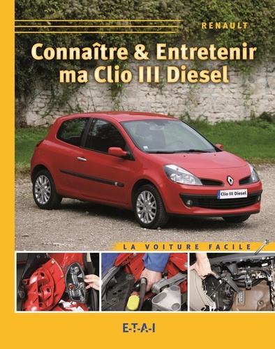 Emprunter ConnaItre & Entretenir Ma Clio 3 Diesel livre
