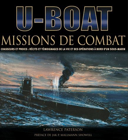 Emprunter U-Boot / Missions de combat - Chasseurs et proies : récits et témoignages de la vie et des opération livre