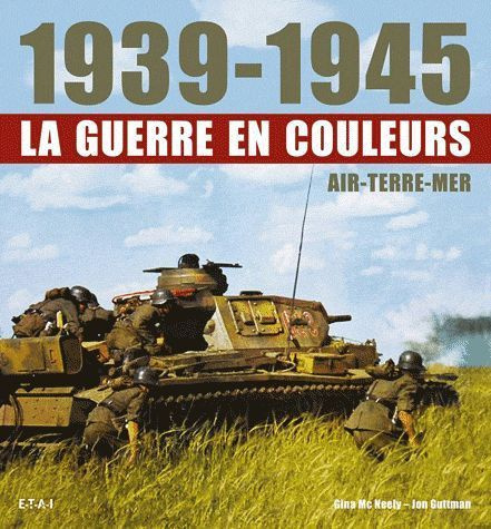Emprunter 1939-1945 La guerre en couleurs. Air-Terre-Mer livre