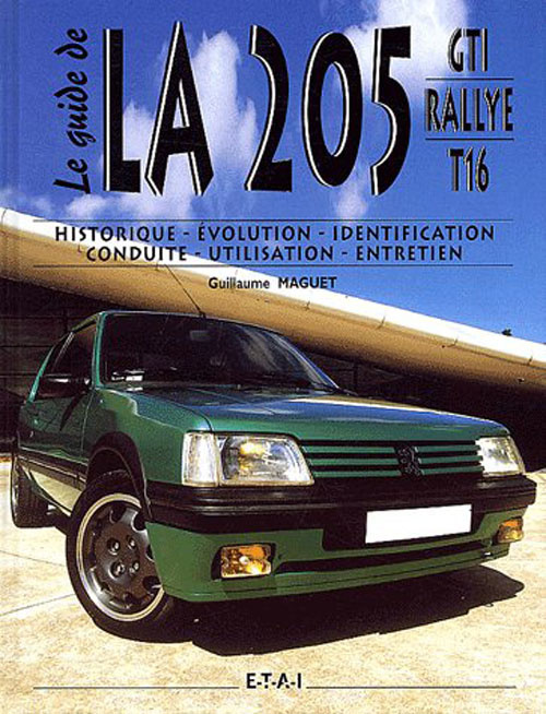 Emprunter La 205 GTI Rallye T16. Historique, évolution, identification, conduite, utilisation, entretien livre