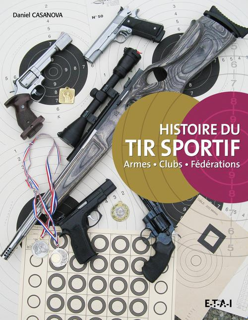 Emprunter Histoire du tir sportif. Armes, clubs, fédérations livre