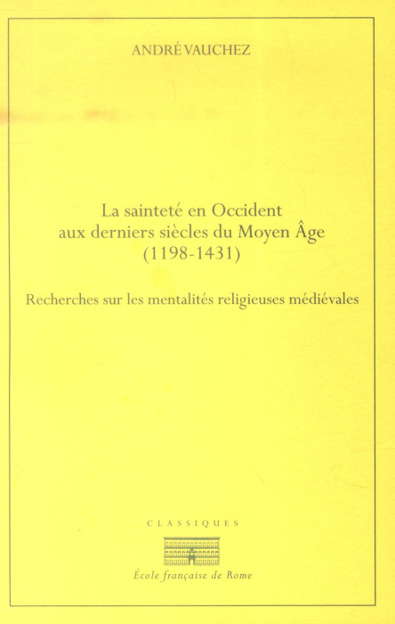Emprunter La sainteté en Occident aux derniers siècles du Moyen Age. D'après les procès de canonisation et les livre