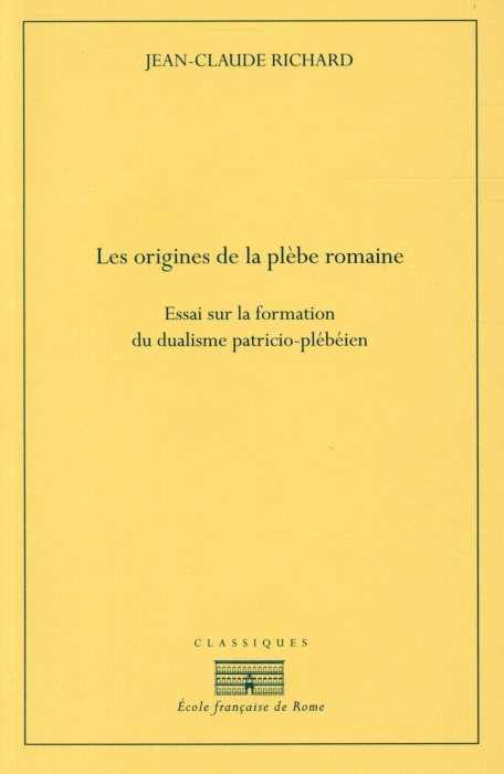 Emprunter Les origines de la plèbe romaine. Essai sur la formation du dualisme patricio-plébéien livre